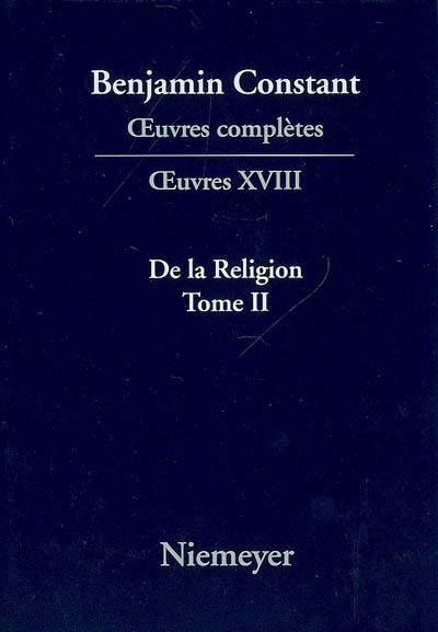 Oeuvres complètes. Oeuvres. Vol. 18. De la religion considérée dans sa source, ses formes et ses développements. Vol. 2