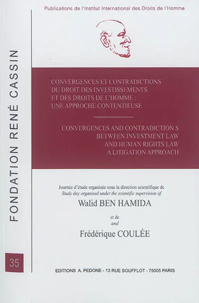 Convergences et contradictions du droit des investissements et des droits de l'homme : une approche contentieuse. Convergences and contradictions between investment law and human rights law : a litigation approach
