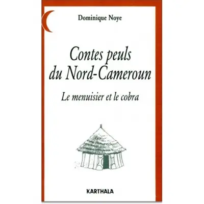 Contes peuls du Nord-Cameroun : le menuisier et le cobra