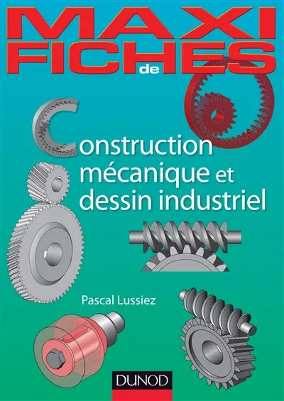 Construction mécanique et dessin industriel : en 44 fiches