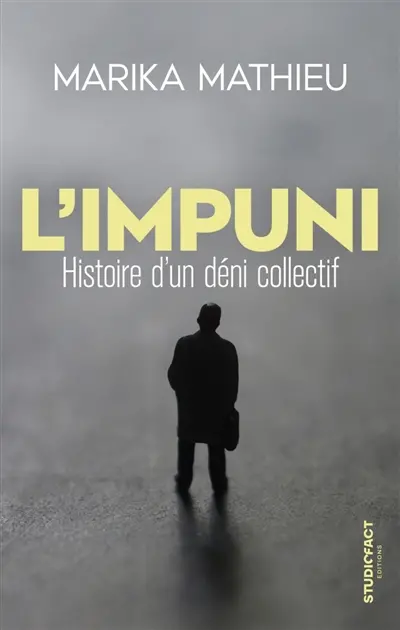 L'impuni : histoire d'un déni collectif