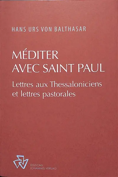 Méditer avec saint Paul : lettres aux Thessaloniciens et lettres pastorales