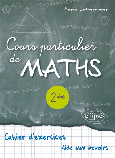 Cours particulier de maths, 2de : cahier d'exercices, aide aux devoirs