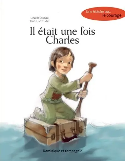 Il était une fois Charles : une histoire sur... le courage