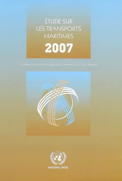 Etude sur les transports maritimes 2007 : rapport du secrétariat de la CNUCED