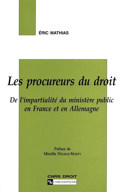 Les procureurs du droit : de l'impartialité du ministère public en France et en Allemagne