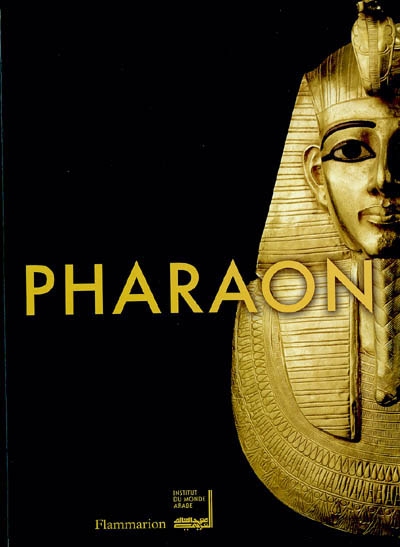 Pharaon : exposition présentée à l'Institut du monde arabe à Paris, du 15 octobre 2004 au 10 avril 2005