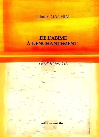 De l'abîme à l'enchantement : témoignage