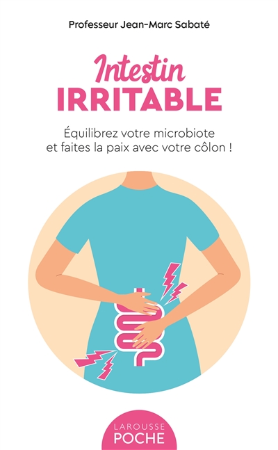 Intestin irritable : équilibrez votre microbiote et faites la paix avec votre côlon !
