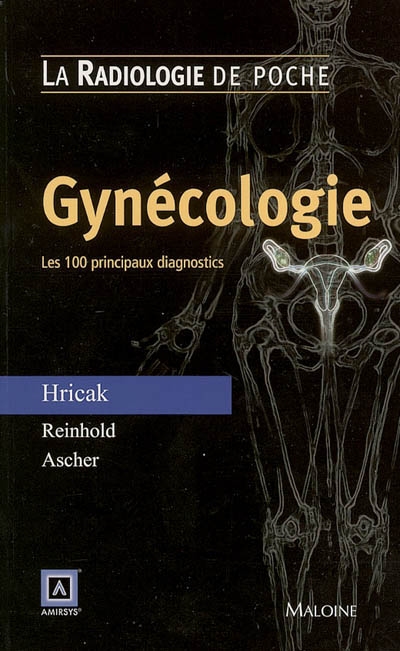 Gynécologie : les 100 principaux diagnostics