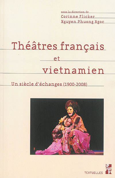 théâtres français et vietnamien : un siècle d'échanges (1900-2008) : réception, adaptation, métissage