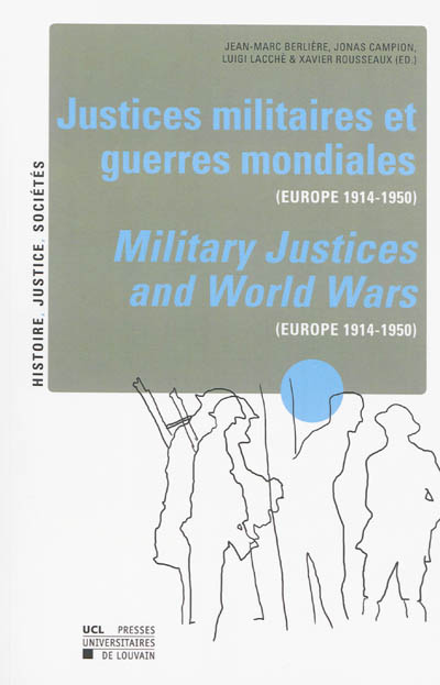 Justices militaires et guerres mondiales : Europe 1914-1950. Military justices and world wars : Europe 1914-1950