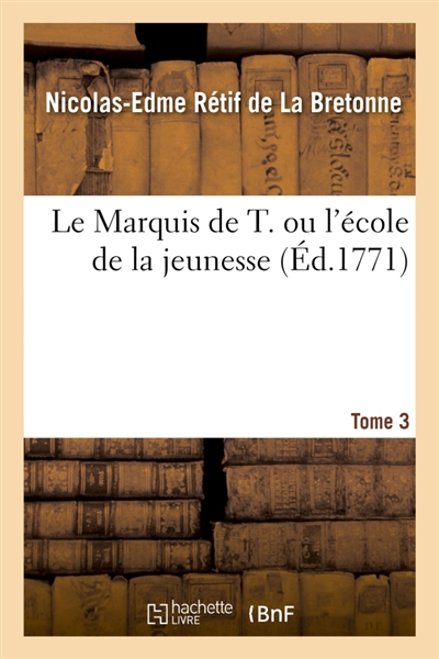 Le Marquis de T. ou l'école de la jeunesse. Tome 3