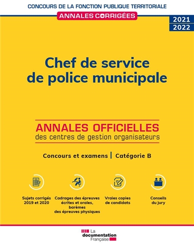 Chef de service de police municipale 2021-2022 : annales officielles des centres de gestion organisateurs : concours et examens, catégorie B
