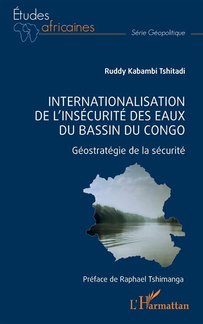 Internationalisation de l'insécurité des eaux du bassin du Congo : géostratégie de la sécurité