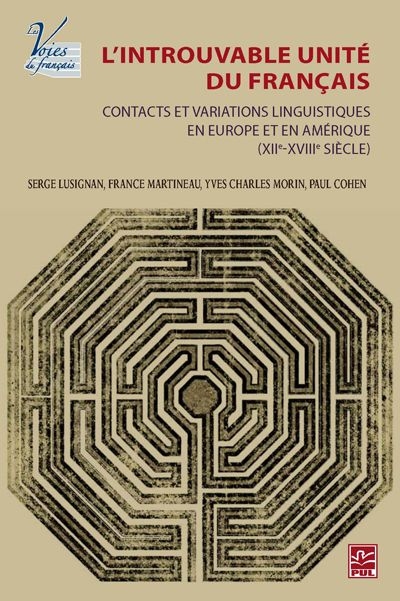 L'introuvable unité du français : Contacts et variations linguistiques en Europe et en Amérique (XIIe-XVIIIe siècle)