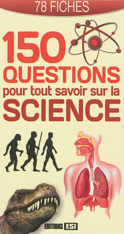 150 questions pour tout savoir sur la science : 78 fiches