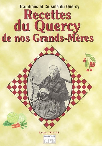 Recettes du Quercy de nos grands-mères : traditions et cuisine du Quercy