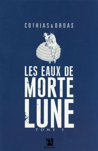 Les eaux de Mortelune. Vol. 1. Les eaux de Mortelune