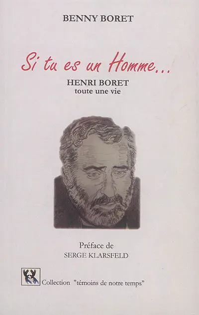 Si tu es un homme... : Henri Boret, toute une vie