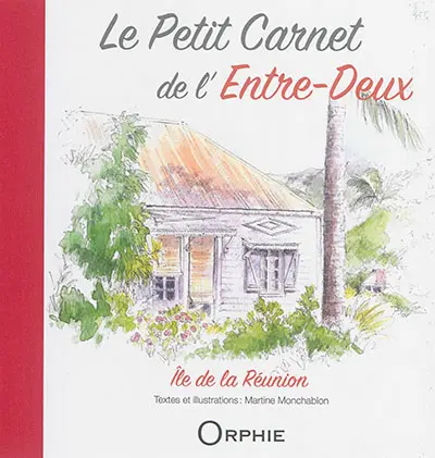 Le petit carnet de l'Entre-Deux : île de La Réunion