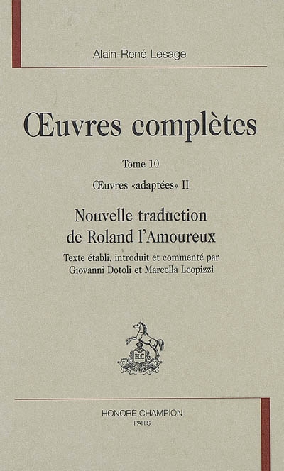 Oeuvres complètes. Vol. 10. Oeuvres adaptées, 2 : Nouvelle traduction de Roland l'amoureux