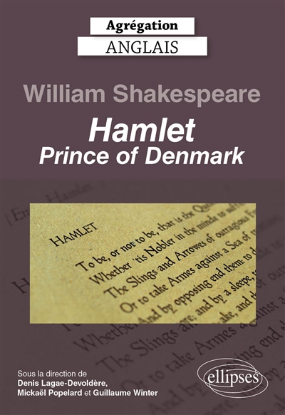William Shakespeare : Hamlet, prince of Denmark : agrégation anglais