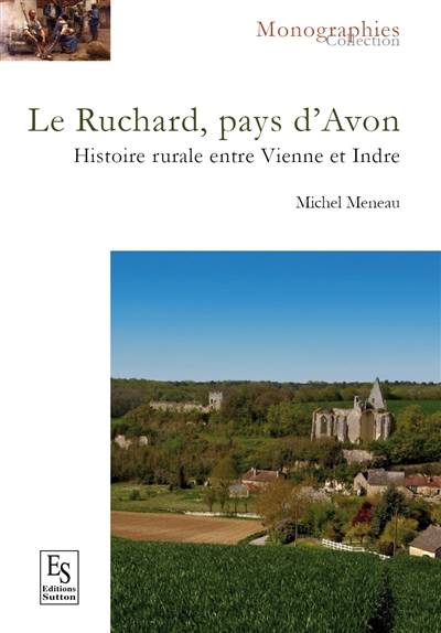 Le Ruchard, pays d'Avon : histoire rurale entre Vienne et Indre