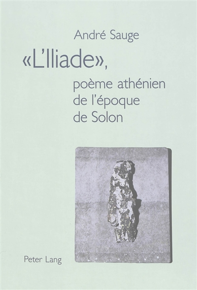 L'Iliade : poème athénien de l'époque de Solon