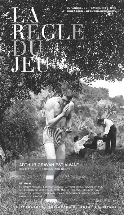 Règle du jeu (La), n° 53. Arthur Cravan est vivant ! : textes, photos et documents d'archives inédits