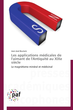 Les applications médicales de l'aimant de l'Antiquité au XIXe siècle : Le magnétisme minéral et médicinal