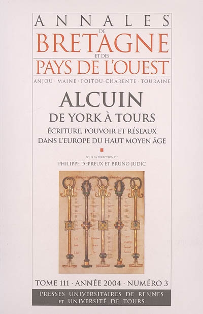 Annales de Bretagne et des pays de l'Ouest, n° 3 (2004). Alcuin, de York à Tours : écriture, pouvoir et réseaux dans l'Europe du haut Moyen Age