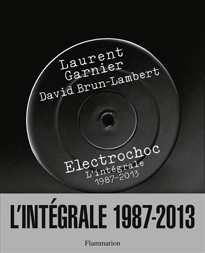 Electrochoc : l'intégrale, 1987-2013