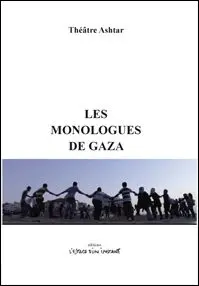 Les monologues de Gaza : la jeunesse de Gaza raconte ses histoires de guerre et de siège