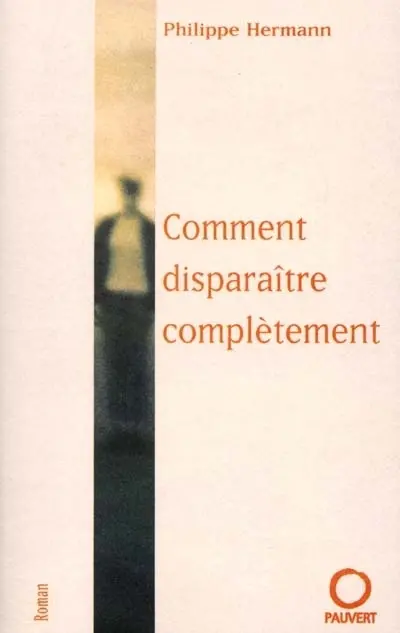 Comment disparaître complètement