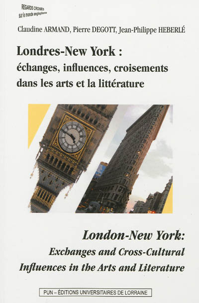 Londres-New York : échanges, influences, croisements dans les arts et la littérature. London-New York : exchanges and cross-cultural influences in the arts and literature