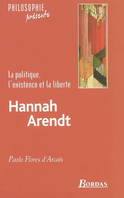 Hannah Arendt : la politique, l'existence et la liberté