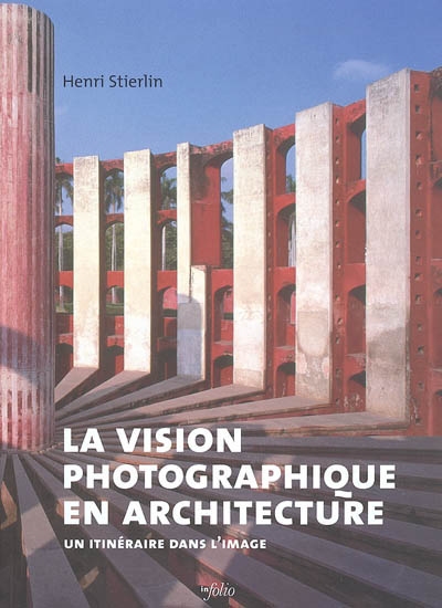 La vision photographique en architecture : un itinéraire dans l'image