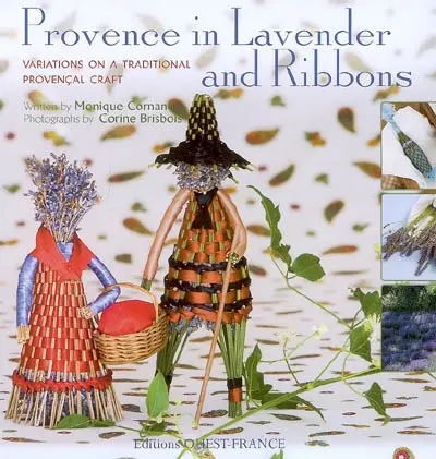 Provence in lavender and ribbons : variations on a traditional provençal craft