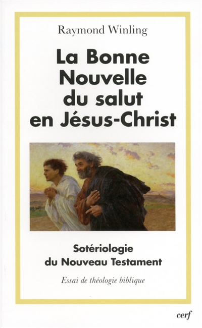 La bonne nouvelle du salut en Jésus-Christ : sotériologie du Nouveau Testament : essai de théologie biblique