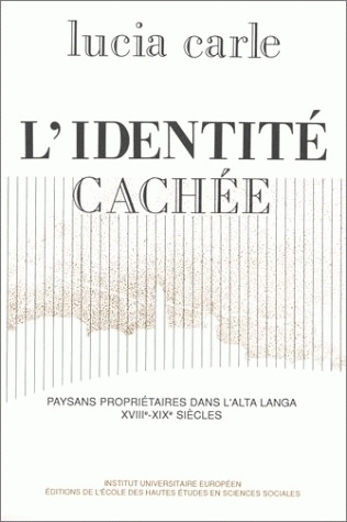 L'Identité cachée : paysans propriétaires dans l'Alta Langa, aux 17e-19e siècles