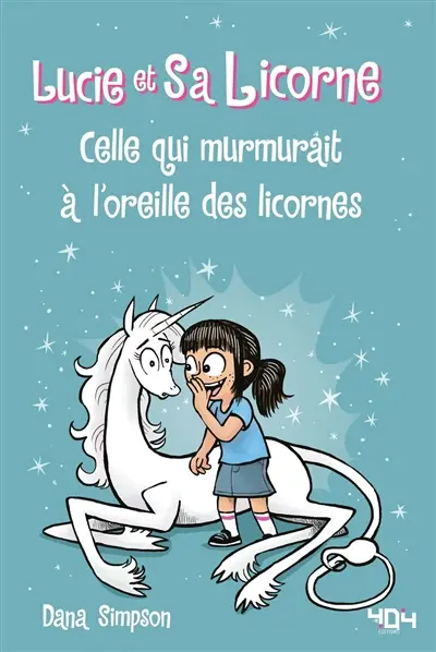 Lucie et sa licorne. Vol. 10. Celle qui murmurait à l'oreille des licornes