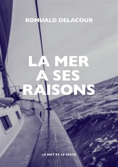 La mer a ses raisons : lignes d'erre d'une saison de bateau La mer a ses raisons : lignes d'erre d'une saison de bateau