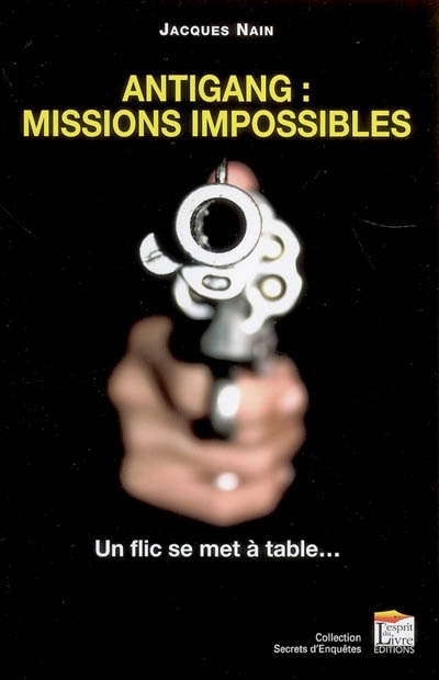 Antigang, missions impossibles : un flic se met à table...