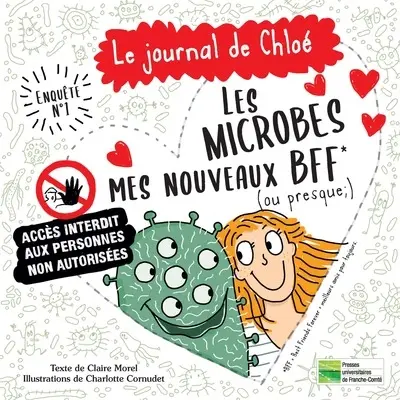 Le journal de Chloé. Vol. 1. Les microbes, mes nouveaux BFF (ou presque) : enquête n° 1 Le journal de Chloé. Vol. 1. Les microbes, mes nouveaux BFF (ou presque) : enquête n° 1