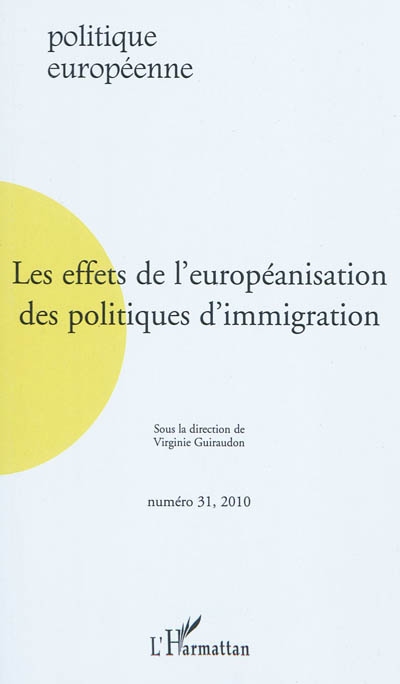 Politique européenne, n° 31. Les effets de l'européanisation des politiques d'immigration