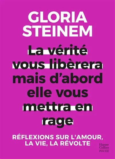 La vérité vous libérera mais d'abord elle vous mettra en rage : réflexions sur l'amour, la vie, la révolte La vérité vous libérera mais d'abord elle vous mettra en rage : réflexions sur l'amour, la vie, la révolte