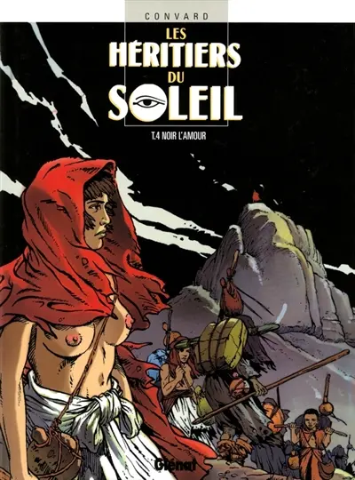 Les héritiers du Soleil. Vol. 4. Noir l'amour