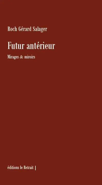Futur antérieur : mirages & miroirs