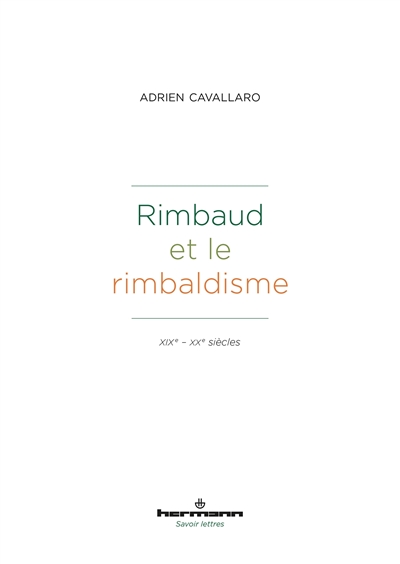 Rimbaud et le rimbaldisme : XIXe-XXe siècles